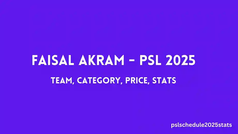 Faisal Akram - PSL 2025