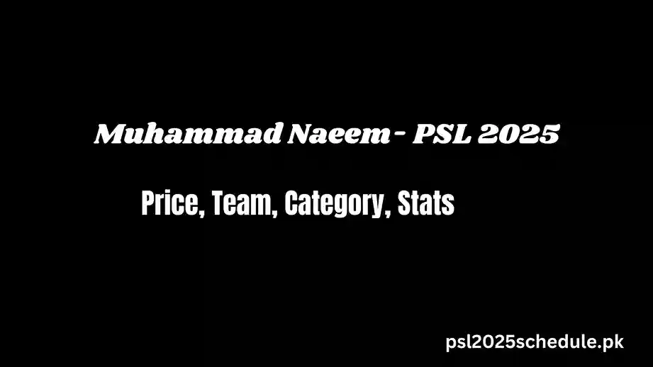 Muhammad Naeem - PSL 2025