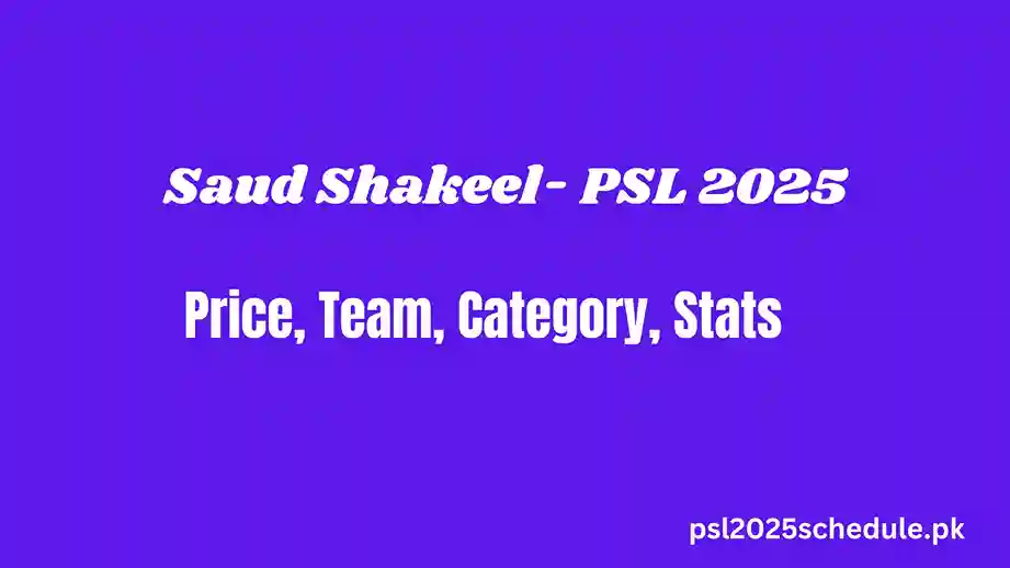 Saud Shakeel - PSL 2025