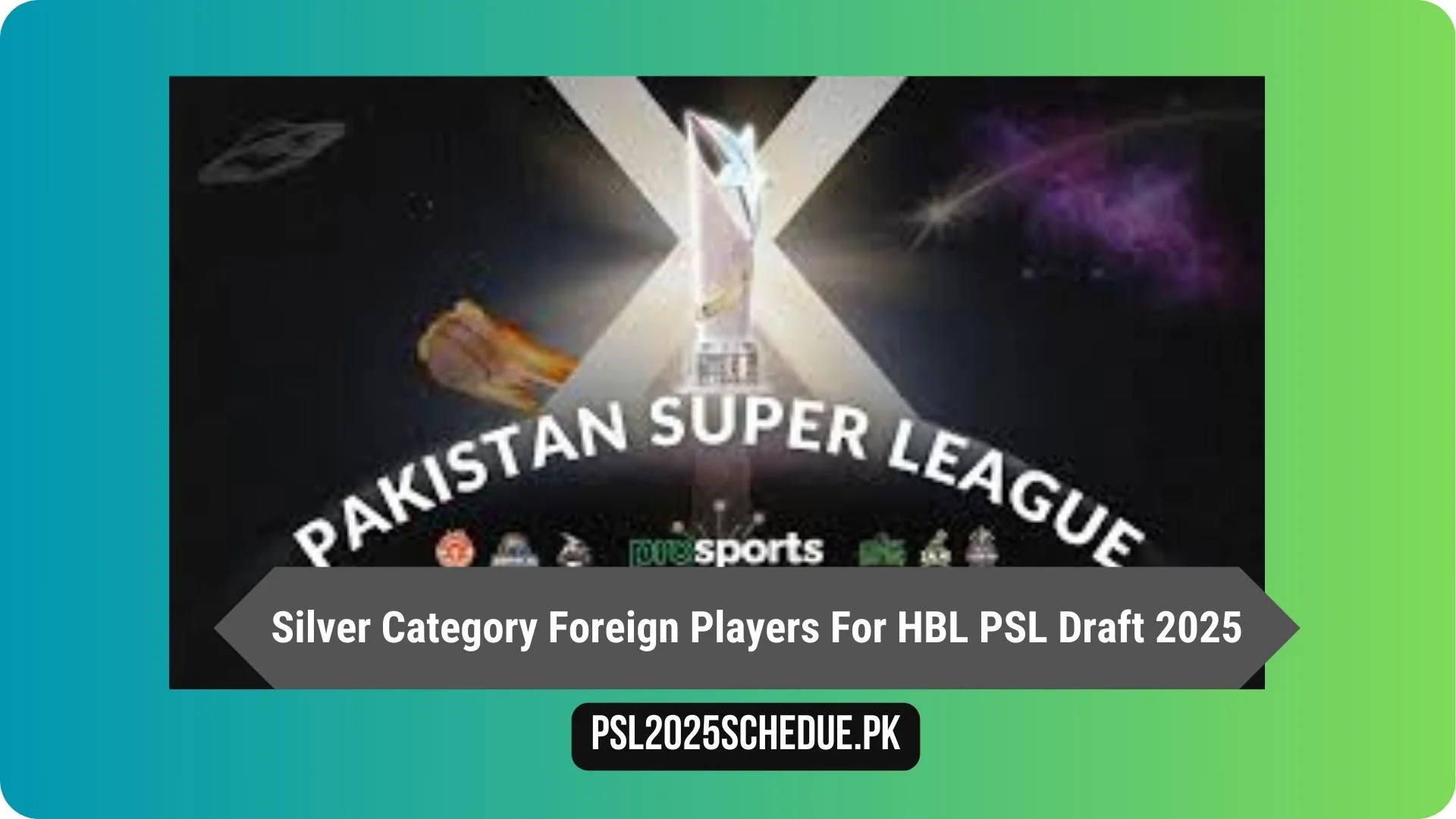 Silver Category Foreign Players For HBL PSL Draft 2025